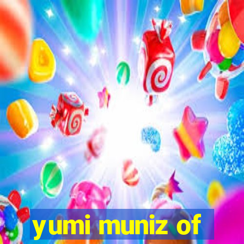 yumi muniz of